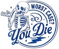 Worst Case, You Die Vinyl Decal