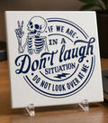 If we are in a Don't Laugh Situation Die Cut Vinyl Decal
