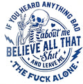 If You Heard About Me Believe that Shit Skeleton Die Cut Decal