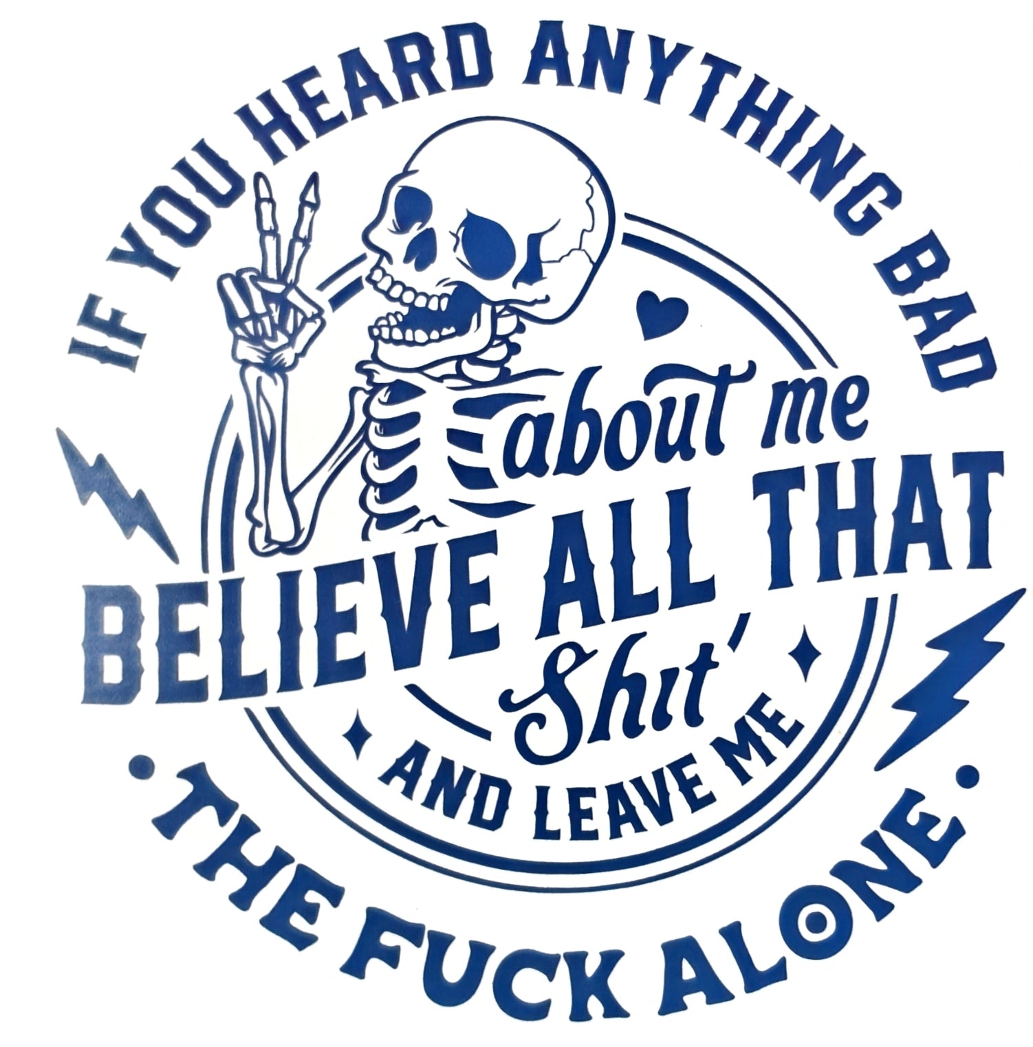 If You Heard About Me Believe that Shit Skeleton Die Cut Decal