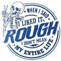 When I said I Liked it Rough Skelton Decal