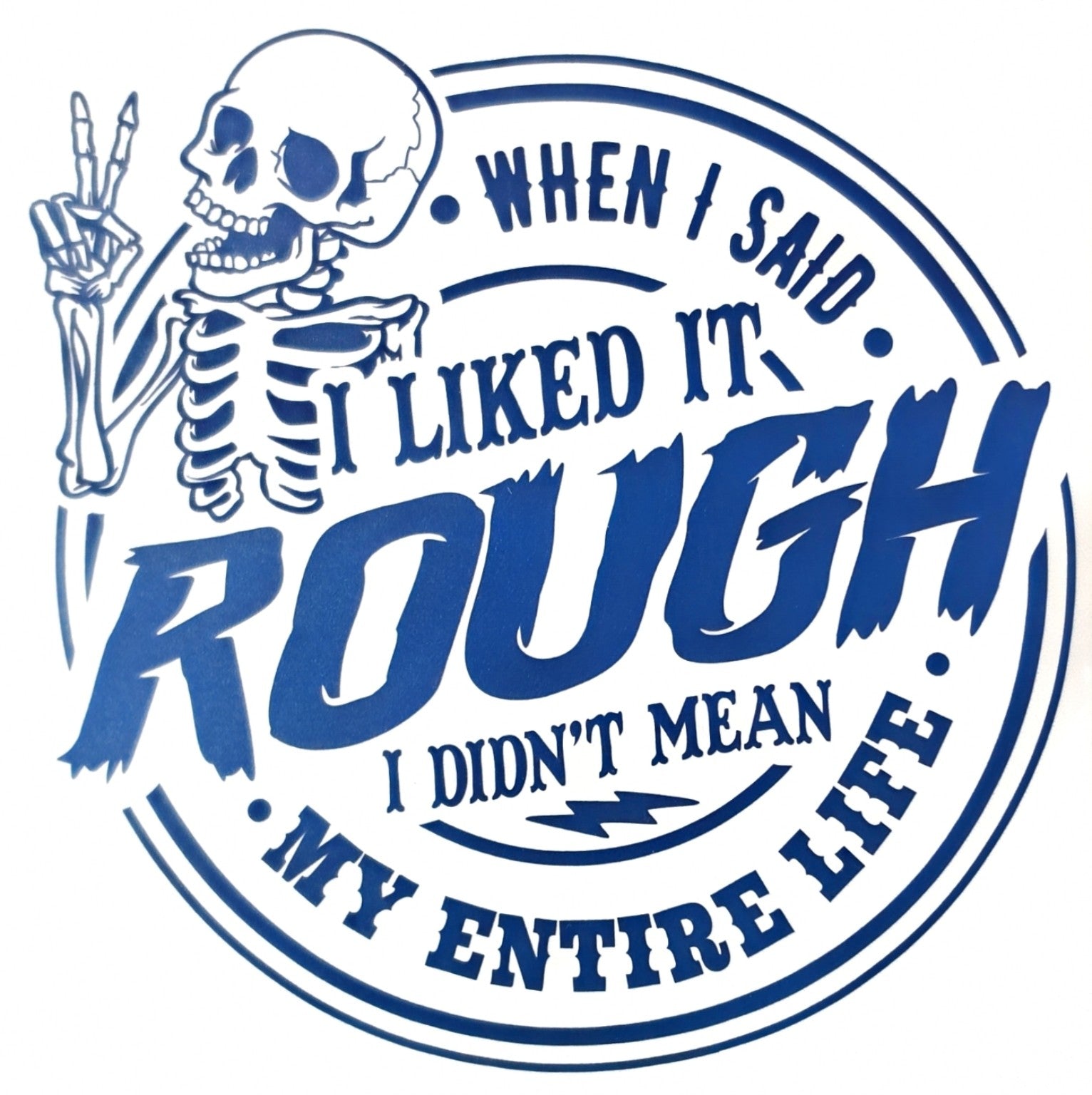 When I said I Liked it Rough Skelton Decal