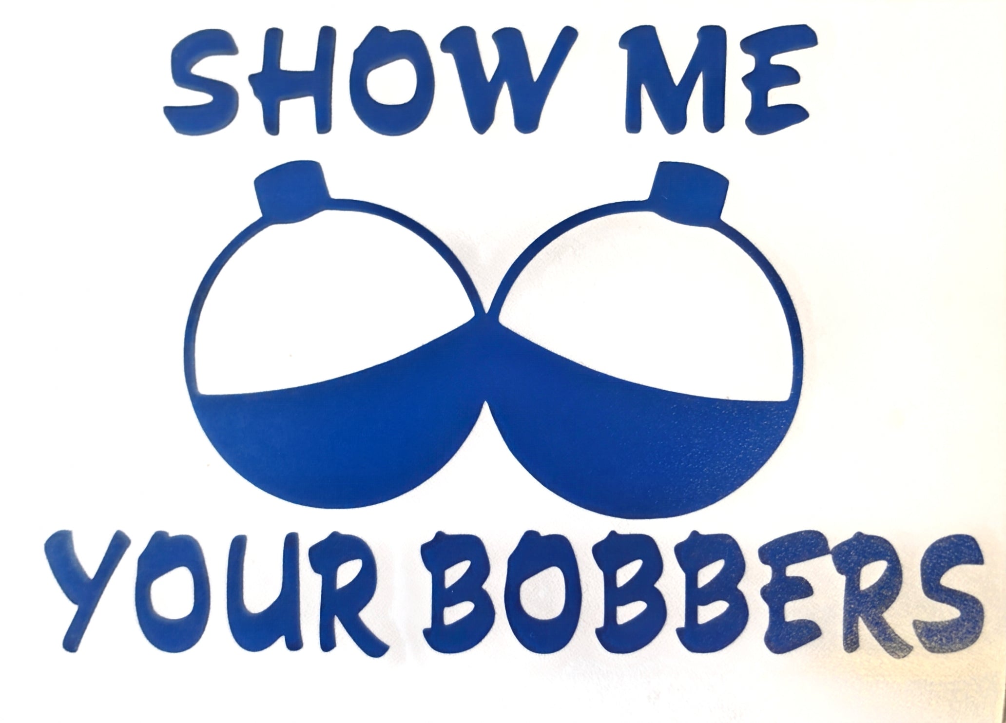 Show Me Your Bobbers Die Cut Vinyl Decals